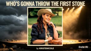 Story behind ‘Who’s Gonna Throw The First Stone’ by KRISTENICOLE